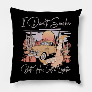 I Don't Smoke But He's Got a Lighter Car Cowgirl Boot Pillow