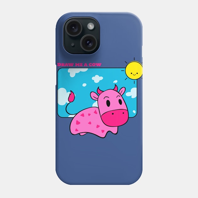 Draw me a cow Phone Case by Kataclysma