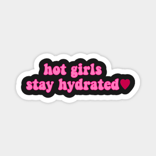 hot girls stay hydrated Magnet