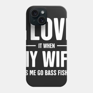 I Love My Wife | Funny Bass Fishing Quote Phone Case