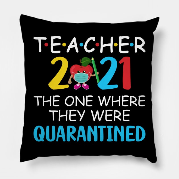 Teacher 2021 The One Where They Were Quarantined Pillow by busines_night