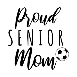 Proud Senior Soccer Mom T-Shirt