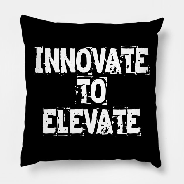 Innovate To Elevate Pillow by Texevod