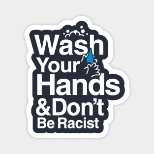 Wash Your Hands and Don't Be Racist Magnet