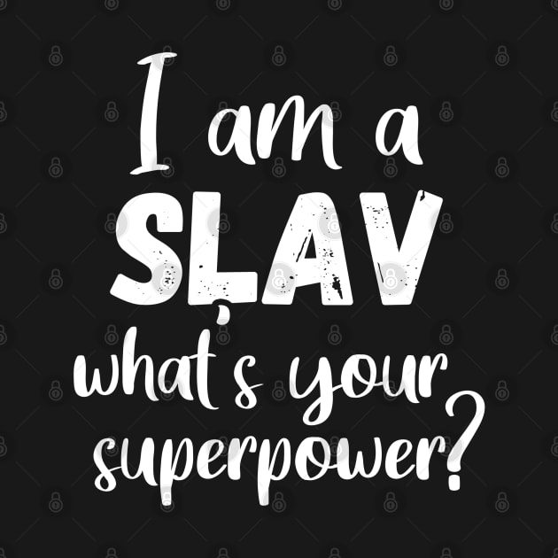 I am a slav, whats your superpower, funny slavic design by Slavstuff