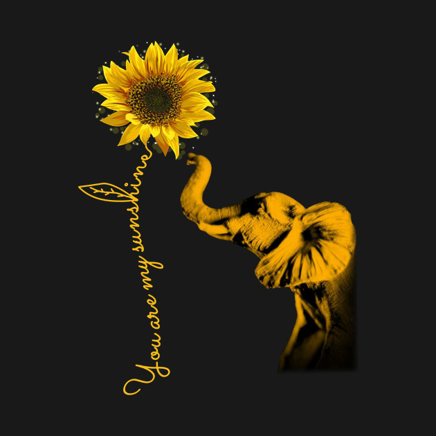 Download You Are My Sunshine For Elephant Lovers - Elephant - T ...