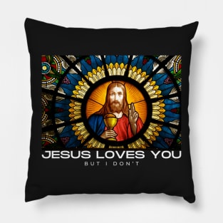 Jesus Loves You but I Don't Pillow