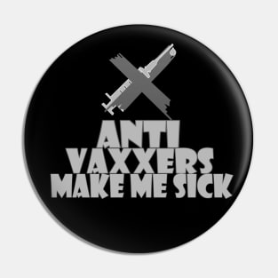 Anti vaxxers make me sick Pin