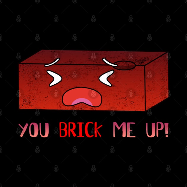 Funny Clay Brick - You Brick Me Up! by HappyGiftArt