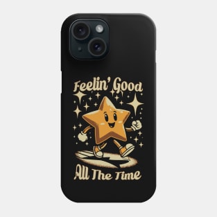 Feelin' Good All The Time Phone Case