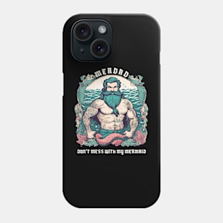 Merdad Don't mess with my mermaid - Dad Mermaid Birthday Party Phone Case