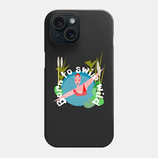 Born to Wild swim Phone Case by krisevansart