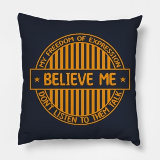 Believe me - Freedom of expression badge Pillow