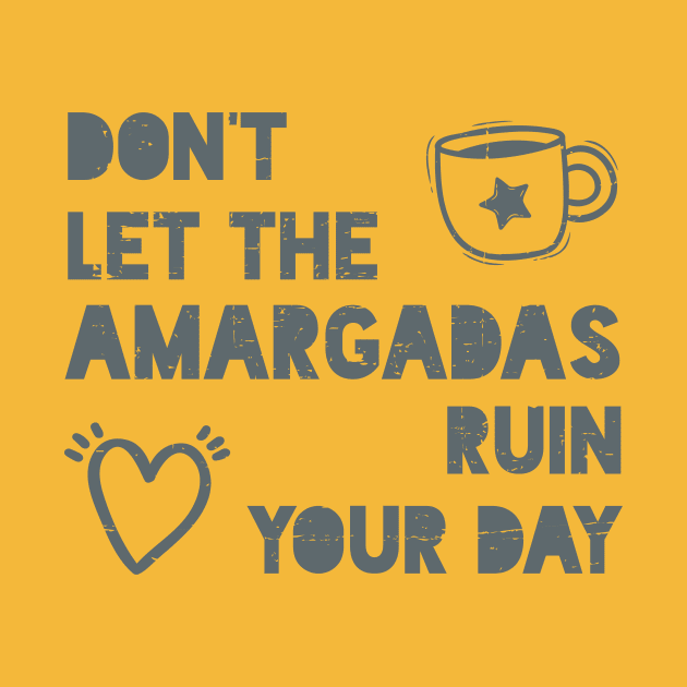 Don't let the amargadas ruin your day by verde