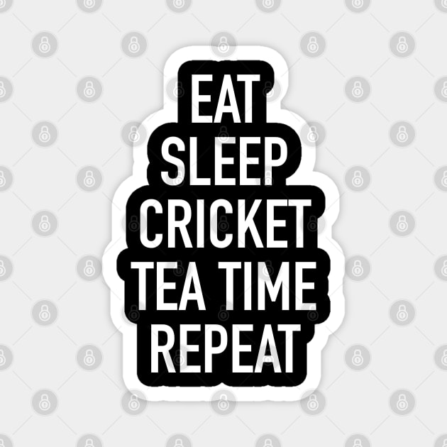 Eat Sleep Cricket Tea Time Repeat - Funny Cricket Saying Magnet by isstgeschichte
