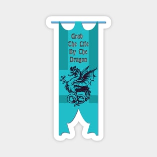 Grab The Life By The Dragon Magnet