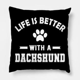 Dachshund dog - Life is better with a dachshund Pillow