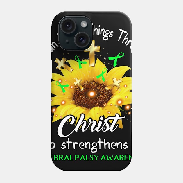 I Can Do All Things Through Christ Cerebral Palsy Awareness Support Cerebral Palsy Warrior Gifts Phone Case by ThePassion99