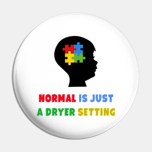 Normal is just a dryer setting. autism awareness Pin