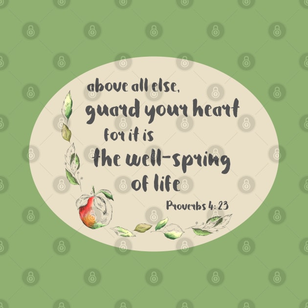 Christian Bible Verse: Above all else, guard your heart (with apple illustration) by Ofeefee