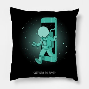 Just Visiting This Planet Pillow