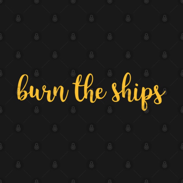 Burn the ships by MMaeDesigns