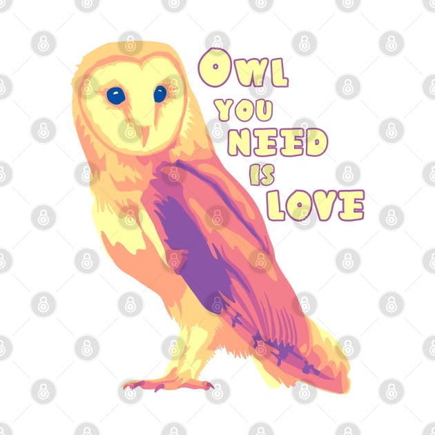 Owl You Need Is Love by Slightly Unhinged