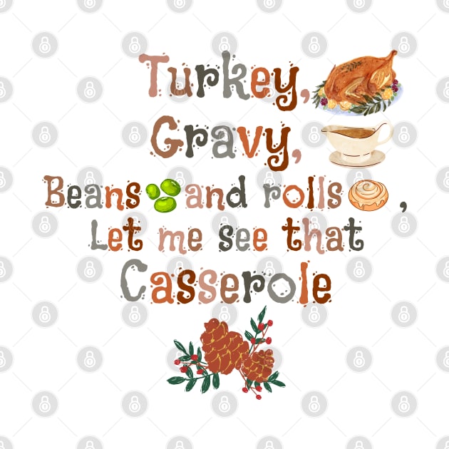 Turkey Gravy Beans and rolls let me see that casserole by JustBeSatisfied