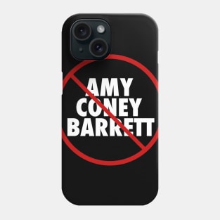 Vote No Amy Coney Barrett Phone Case