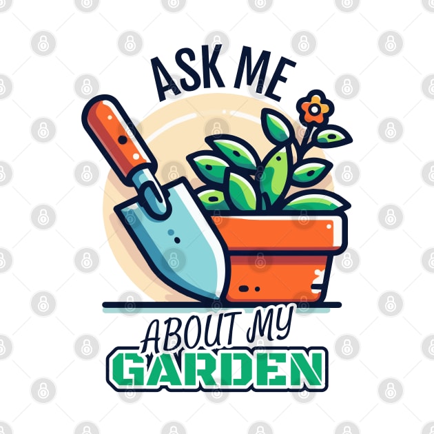 Ask Me about my Garden - Potted Flower and Trowel by BoundlessWorks