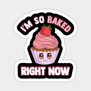 Cute & Funny I'm So Baked Right Now Cupcake Pun Magnet