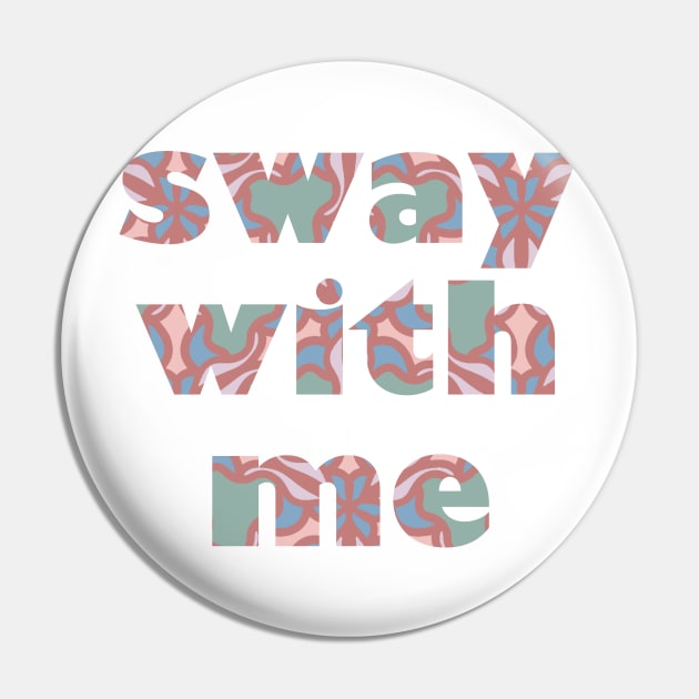 Sway With Me Pin by The E Hive Design