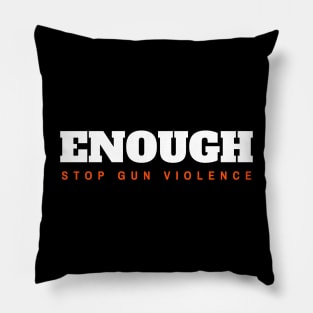 Enough Stop Gun Violence Pillow