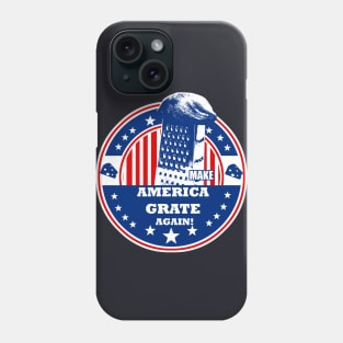 Make America Grate Again! Phone Case