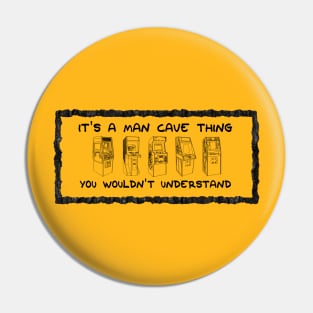 It's A Man Cave Thing - You Wouldn't Understand Pin