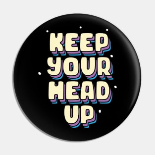 Keep your head up Pin