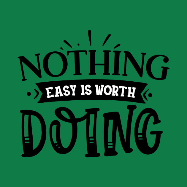 Nothing Easy is Worth Doing by VijackStudio