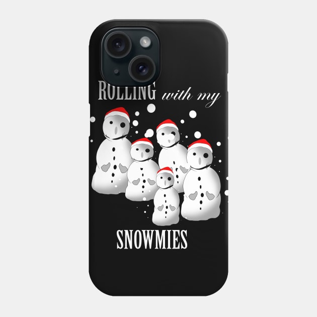 Funny Snowmen Rolling With My Snowmies Phone Case by PoetandChef