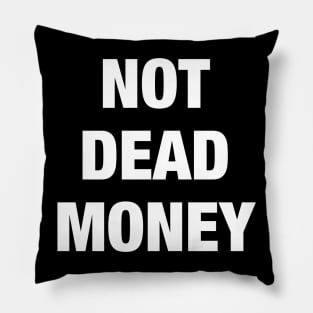 Not Dead Money Pillow