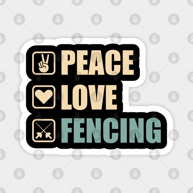 Peace Love Fencing - Funny Fencing Lovers Gift Magnet by DnB