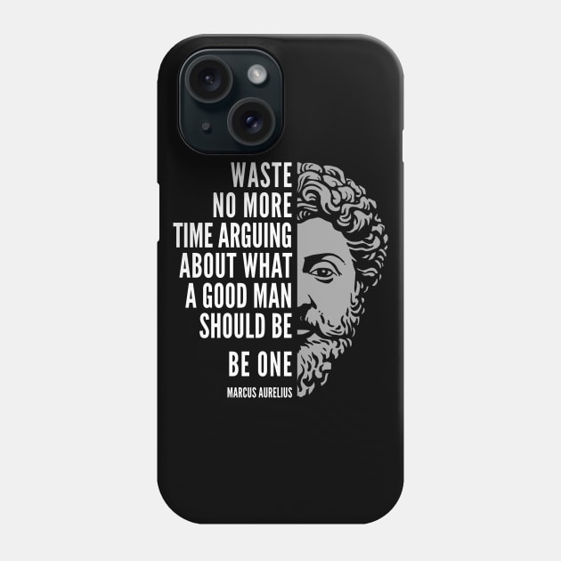 Marcus Aurelius Motivational Quote: A Good Man Phone Case by Elvdant