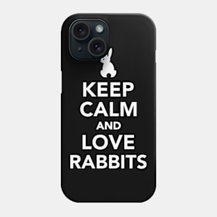 Keep calm and love Rabbits Phone Case