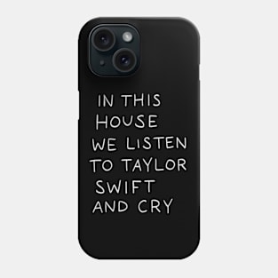 In This House We Listen To Taylor Swift And Cry Dark Phone Case