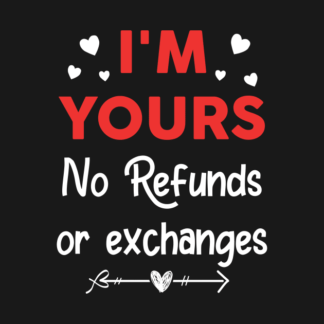 I'm Yours No Refunds or Exchanges Funny Valentine's Day Gift by Che Tam CHIPS