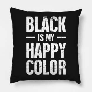 Black Is My Happy Color | Funny Goth Design Pillow