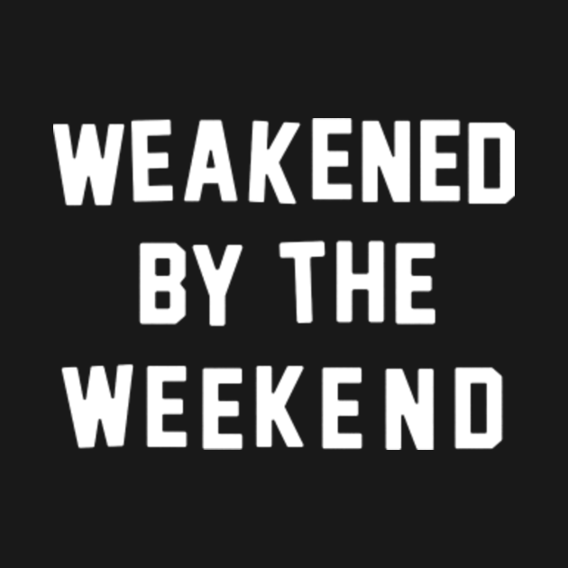 Discover Weekend - Weakened - T-Shirt
