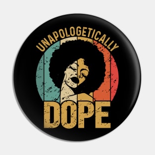 Unapologetically Dope, Black Woman, Black Girl Magic Pin