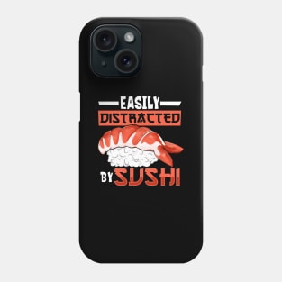 Easily distracted by sushi Phone Case