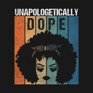 Unapologetically Dope Black History Month African American T-Shirt