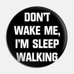 Sleep Walking Pin